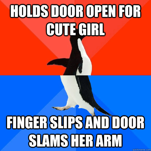 holds door open for cute girl finger slips and door slams her arm  Socially Awesome Awkward Penguin