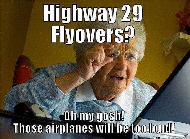 HIGHWAY 29 FLYOVERS? OH MY GOSH! THOSE AIRPLANES WILL BE TOO LOUD! Grandma finds the Internet