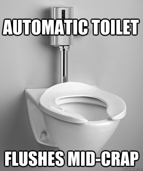Automatic toilet flushes mid-crap - Automatic toilet flushes mid-crap  Scumbag Toilet
