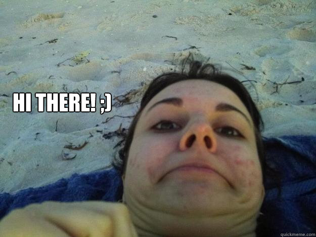 HI THERE! ;)  