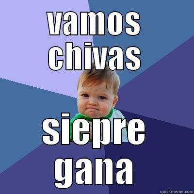 VAMOS CHIVAS SIEPRE GANA Success Kid