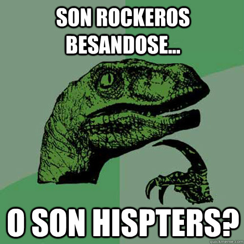 son rockeros besandose... o son hispters?  Philosoraptor