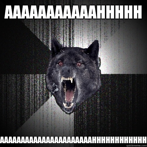 Aaaaaaaaaaahhhhh Aaaaaaaaaaaaaaaaaaaaaahhhhhhhhhhhh  Insanity Wolf