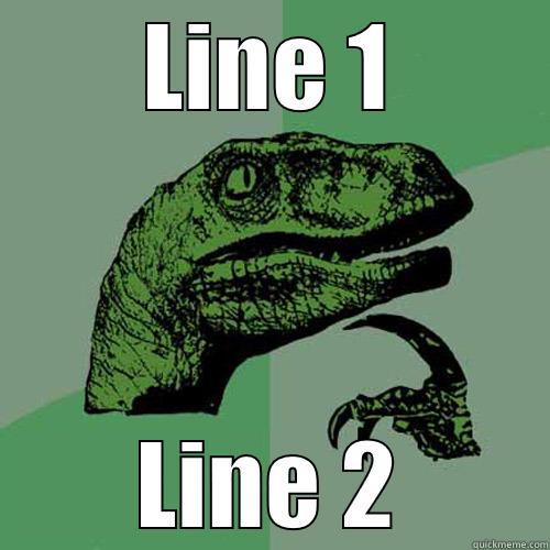 LINE 1 LINE 2 Philosoraptor