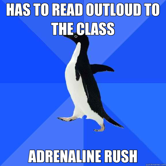 HAS TO READ OUTLOUD TO THE CLASS ADRENALINE RUSH  Socially Awkward Penguin