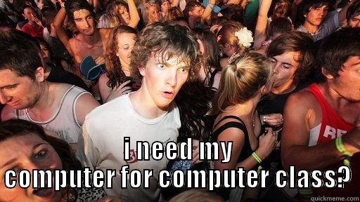 Hayley's Logic -  I NEED MY COMPUTER FOR COMPUTER CLASS? Sudden Clarity Clarence