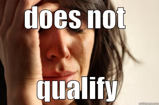 DOES NOT  QUALIFY First World Problems