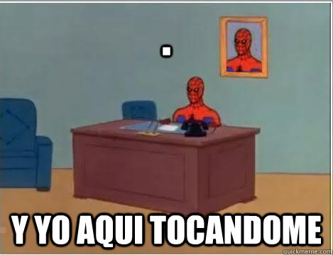 . Y yo aqui tocandome  Spiderman Desk
