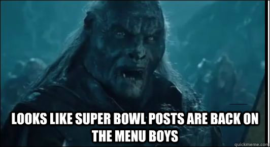  Looks like Super Bowl posts are back on the menu boys  