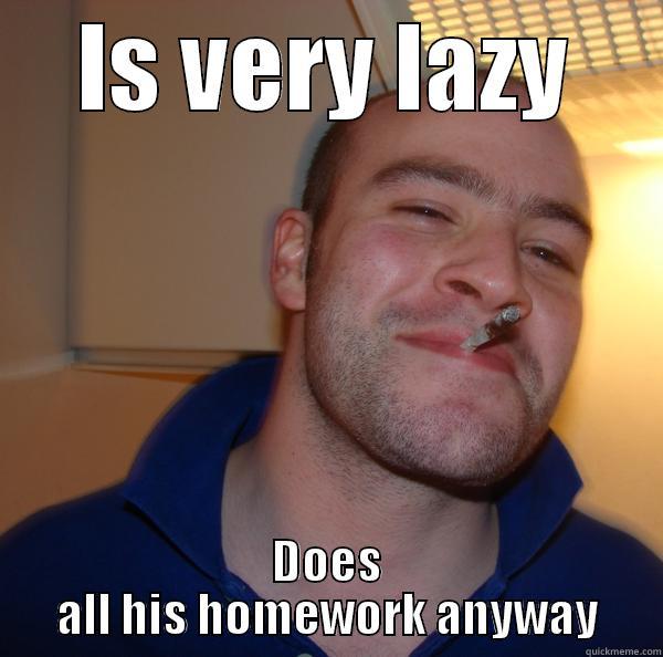 wutwut andy wut - IS VERY LAZY DOES ALL HIS HOMEWORK ANYWAY Good Guy Greg 