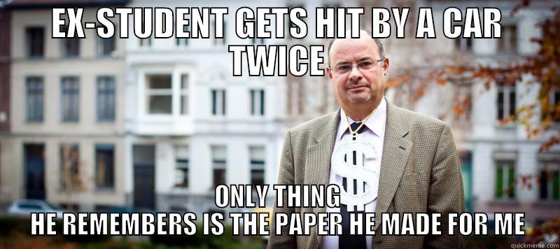 EX-STUDENT GETS HIT BY A CAR TWICE ONLY THING HE REMEMBERS IS THE PAPER HE MADE FOR ME Misc