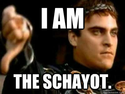 i am the schayot.  Downvoting Roman