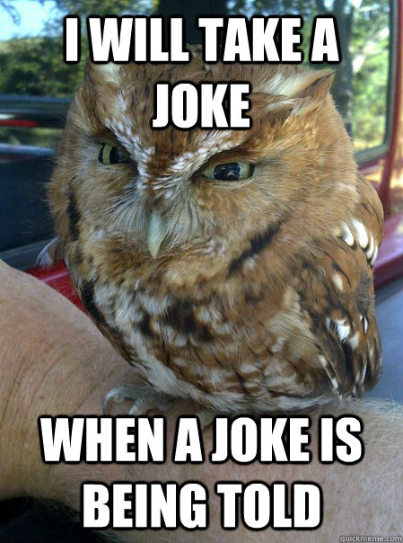 I will take a joke When a joke is being told - I will take a joke When a joke is being told  Misc