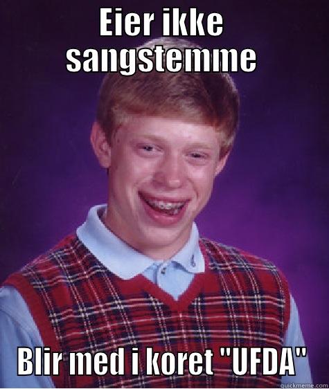 EIER IKKE SANGSTEMME BLIR MED I KORET 