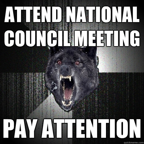 Attend National Council Meeting Pay Attention  Insanity Wolf