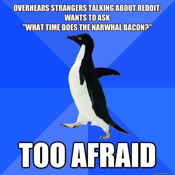 overhears strangers talking about reddit, wants to ask 
