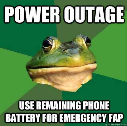 Power Outage Use remaining phone battery for emergency fap  Foul Bachelor Frog