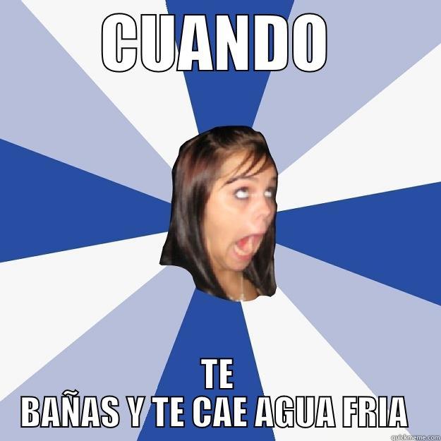 CUANDO TE BAÑAS Y TE CAE AGUA FRIA  Annoying Facebook Girl
