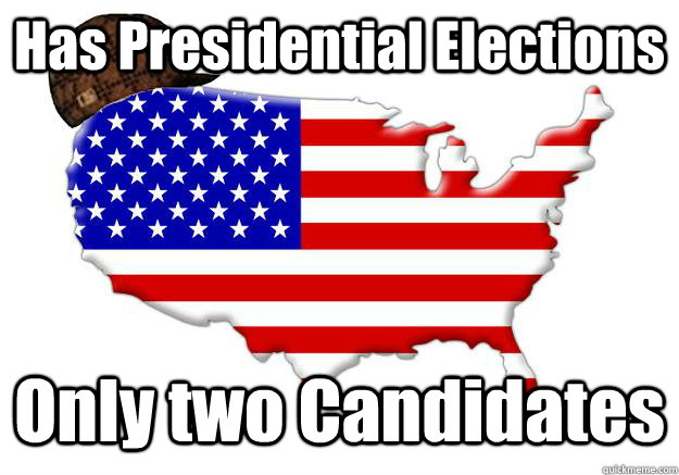 Has Presidential Elections Only two Candidates  Scumbag america