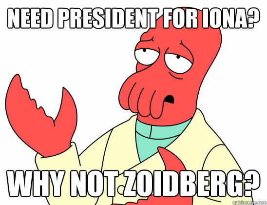 NEED PRESIDENT FOR IONA? Why not Zoidberg?  Why not zoidberg-baby
