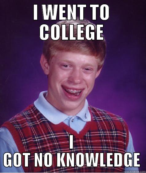 I WENT TO COLLEGE I GOT NO KNOWLEDGE Bad Luck Brian