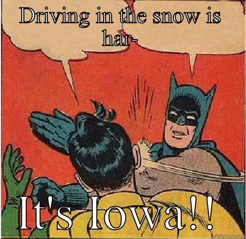 DRIVING IN THE SNOW IS HAR- IT'S IOWA!! Batman Slapping Robin