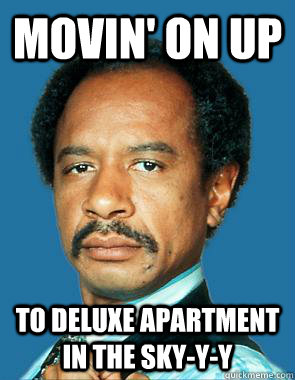 Movin' on up To deluxe apartment in the sky-y-y - Movin' on up To deluxe apartment in the sky-y-y  Misc