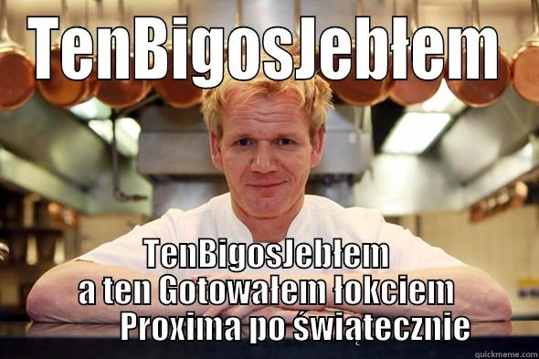 TENBIGOSJEBŁEM TENBIGOSJEBŁEM A TEN GOTOWAŁEM ŁOKCIEM          PROXIMA PO ŚWIĄTECZNIE Misc
