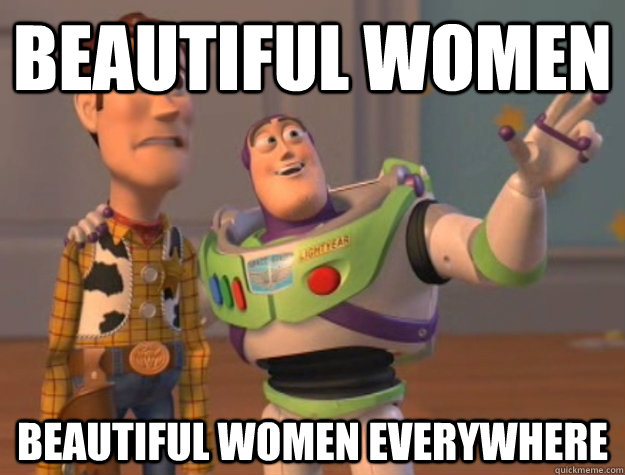 Beautiful women Beautiful women everywhere - Beautiful women Beautiful women everywhere  Buzz Lightyear