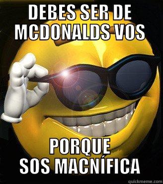 DEBES SER DE MCDONALDS VOS PORQUE SOS MACNÍFICA Misc