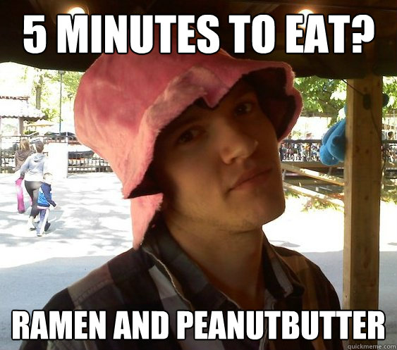 5 minutes to eat? Ramen and Peanutbutter  - 5 minutes to eat? Ramen and Peanutbutter   Resourceful College Student