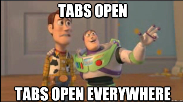 tabs open tabs open everywhere  Buzz and Woody