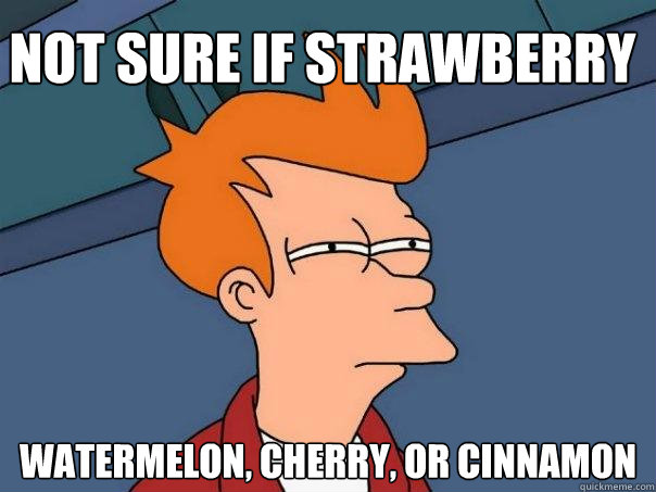 Not sure if strawberry Watermelon, cherry, or cinnamon   Futurama Fry