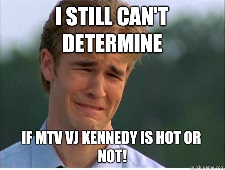 I still can't determine If MTV VJ Kennedy is hot or not! 