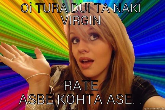 funny  - OI TURA DUI TA NAKI VIRGIN RATE ASBE KOHTA ASE. . Blonde Bitch