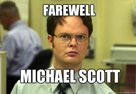 Farewell Michael Scott - Farewell Michael Scott  Schrute