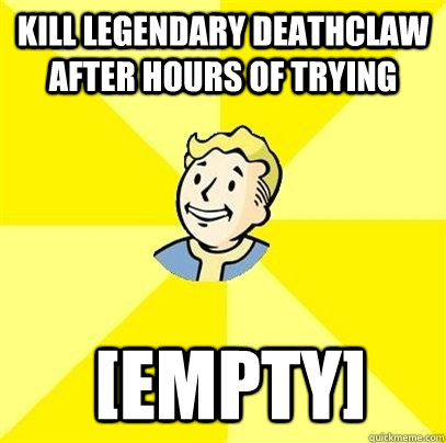 Kill legendary deathclaw after hours of trying  [Empty] - Kill legendary deathclaw after hours of trying  [Empty]  Fallout 3