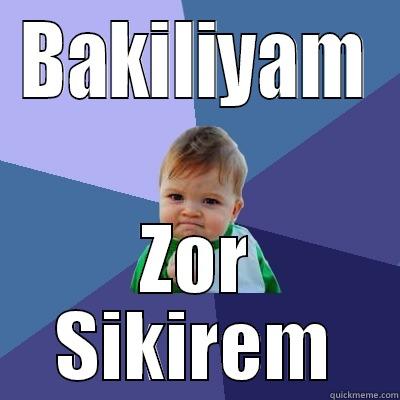 BAKILIYAM ZOR SIKIREM Success Kid