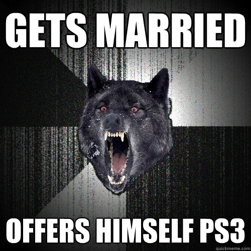 gets married  offers himself PS3  Insanity Wolf