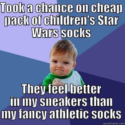TOOK A CHANCE ON CHEAP PACK OF CHILDREN'S STAR WARS SOCKS THEY FEEL BETTER IN MY SNEAKERS THAN MY FANCY ATHLETIC SOCKS Success Kid
