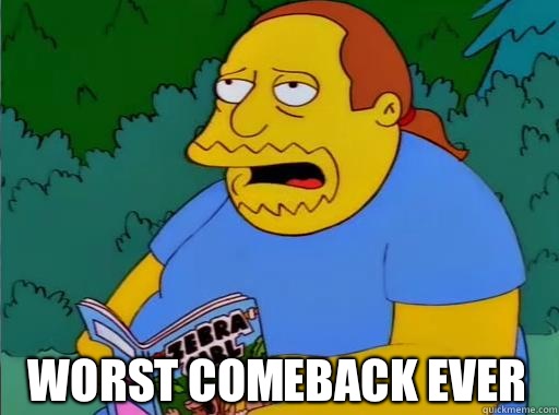 Worst comeback ever  Comic Book Guy