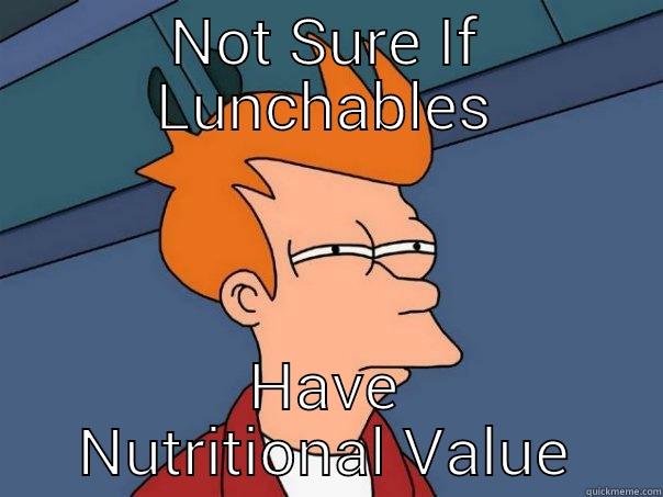 NOT SURE IF LUNCHABLES HAVE NUTRITIONAL VALUE Futurama Fry