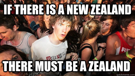 If there is a new zealand there must be a zealand  Sudden Clarity Clarence