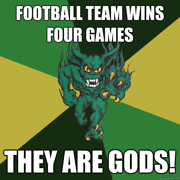 Football team wins four games THEY ARE GODS!  Green Terror