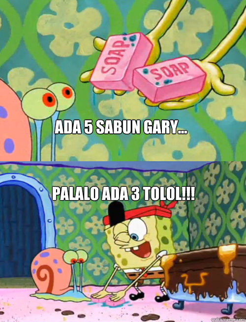 ada 5 sabun Gary... Palalo ada 3 tolol!!!  