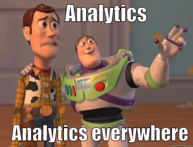 Analytics everywhere  -                  ANALYTICS                 ANALYTICS EVERYWHERE Toy Story
