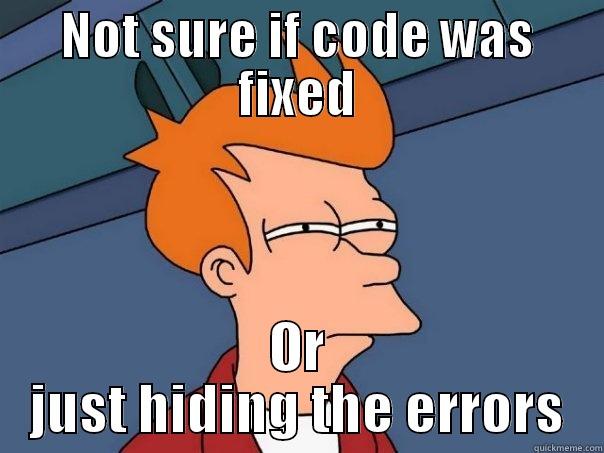 NOT SURE IF CODE WAS FIXED OR JUST HIDING THE ERRORS Futurama Fry