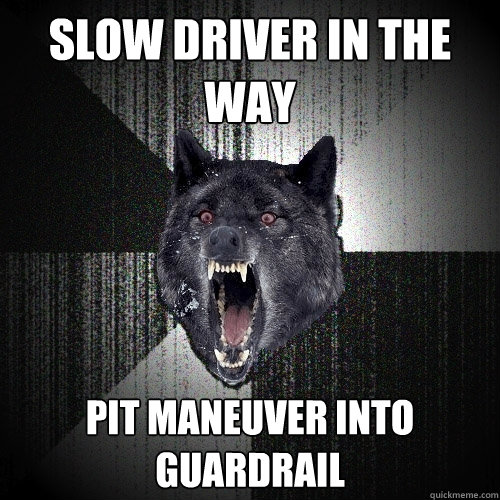 Slow driver in the way Pit maneuver into guardrail  Insanity Wolf