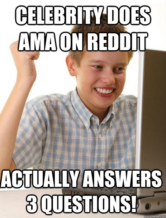 celebrity does ama on reddit actually answers 3 questions!  First Day on the Internet Kid