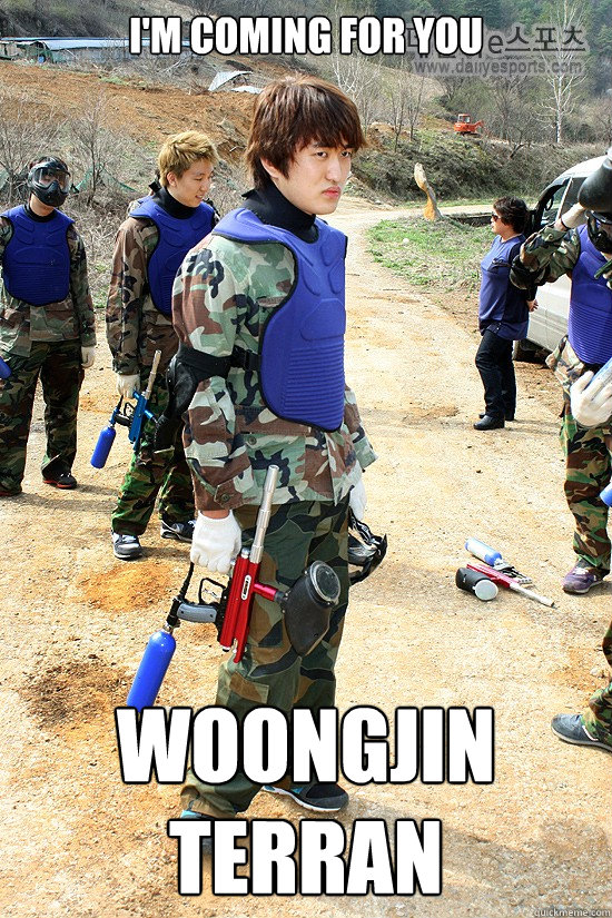 I'm coming for you
 Woongjin Terran - I'm coming for you
 Woongjin Terran  flashmarine1